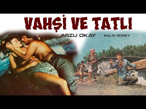 vahşi ve tatlı | türk filmi | full | arzu okay | salih güney